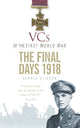 Book cover of: VCs of the First World War: The Final Days 1918. By: Gliddon
