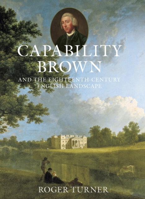 Book cover of: Capability Brown and the Eighteenth-century English Landscape. By: Roger Turner