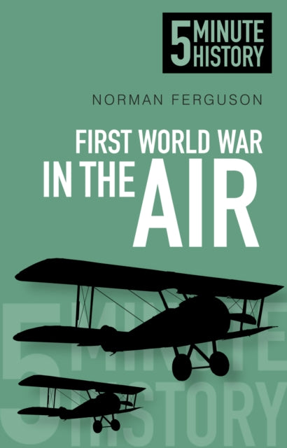 Book cover of: First World War in the Air: 5 Minute History