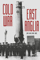 Book cover of: Cold War: East Anglia. By: Jim Wilson