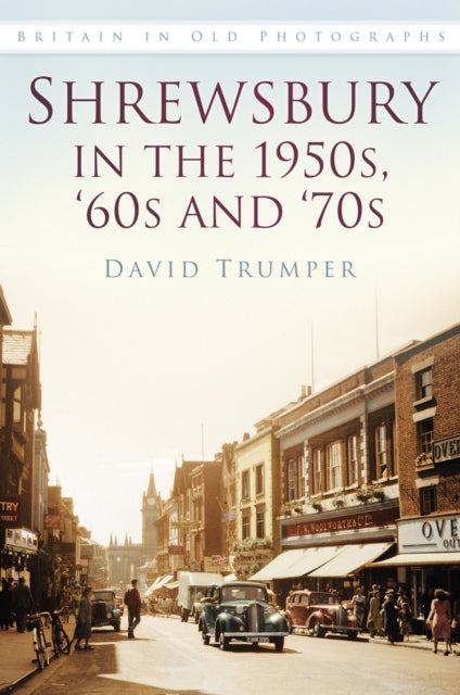 Book cover of: Shrewsbury in the 1950s, '60s and '70s. By: David Trumper