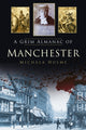 Book cover of: Grim Almanac of Manchester. By: Michala Hulme