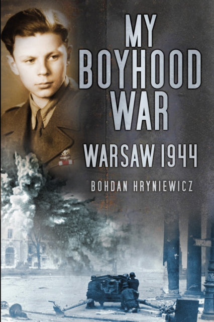 Book cover of: My Boyhood War. By: Bohdan Hryniewicz