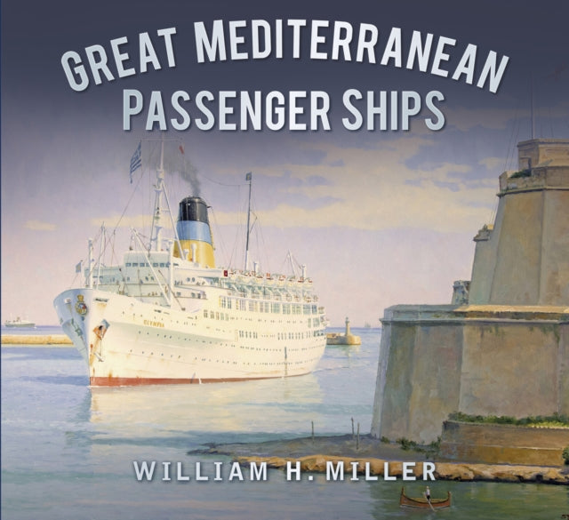 Book cover of: Great Mediterranean Passenger Ships. By: William H. Miller
