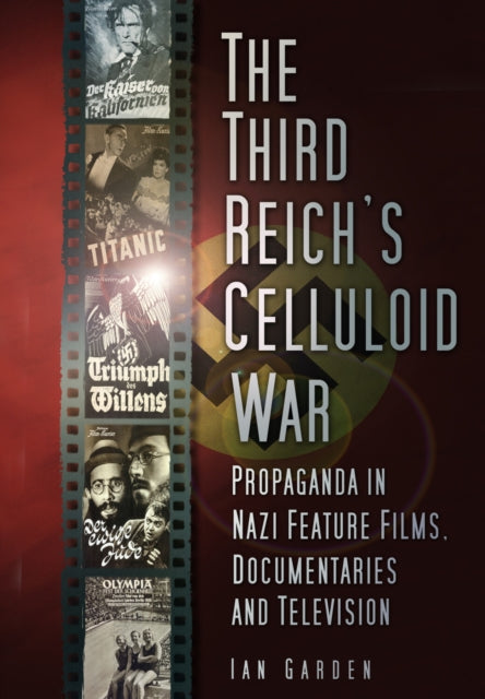 Book cover of: Third Reich's Celluloid War. By: Ian Garden