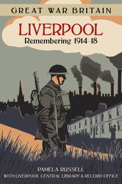 Book cover of: Great War Britain Liverpool: Remembering 1914-18. By: Pamela Russell