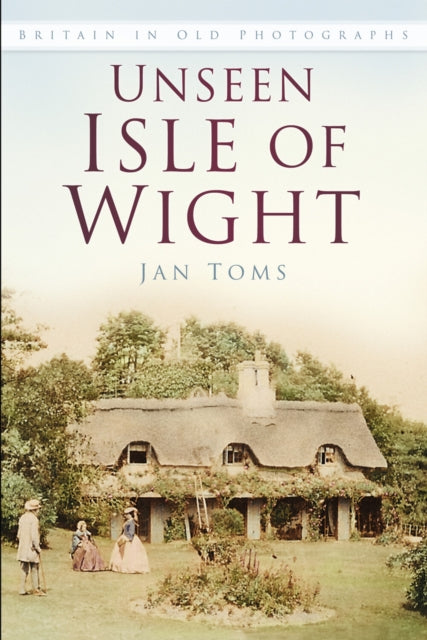 Book cover of: Unseen Isle of Wight. By: Toms