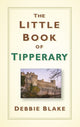 Book cover of: Little Book of Tipperary. By: Debbie Blake
