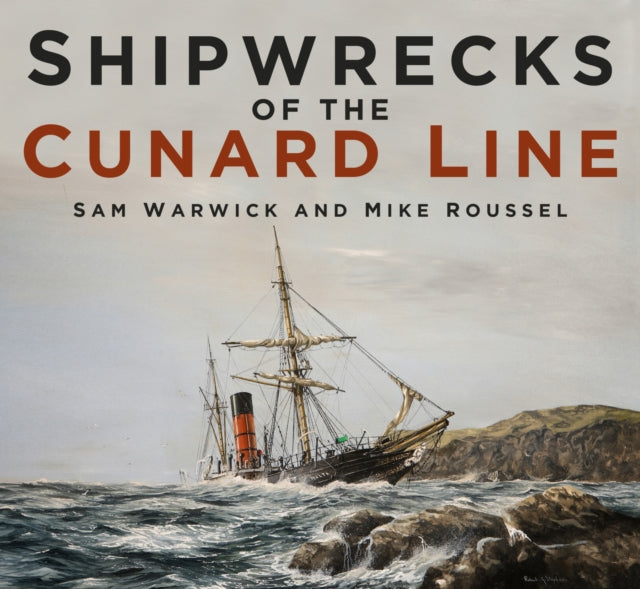 Book cover of: Shipwrecks of the Cunard Line. By: Sam Warwick