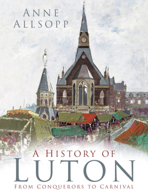 Book cover of: History of Luton. By: Anne Allsopp