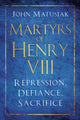 Book cover of: Martyrs of Henry VIII. By: John Matusiak