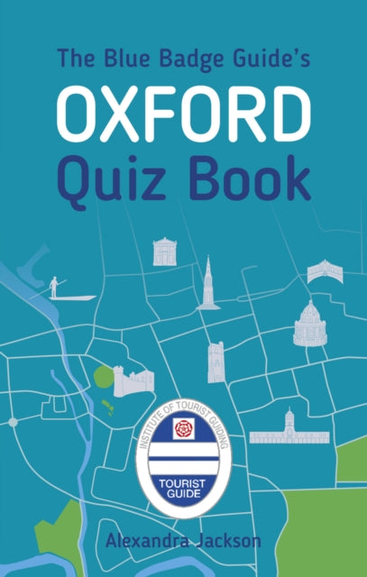 Book cover of: Blue Badge Guide's Oxford Quiz Book. By: Alexandra Jackson