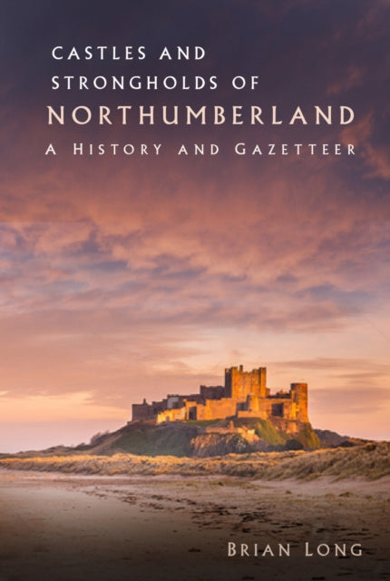 Book cover of: Castles and Strongholds of Northumberland. By: Brian Long