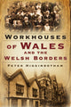 Book cover of: Workhouses of Wales and the Welsh Borders. By: Peter Higginbotham