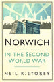 Book cover of: Norwich in the Second World War. By: Neil R. Storey