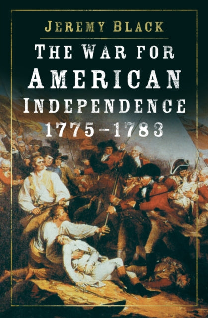 Book cover of: War for American Independence, 1775-1783. By: Jeremy Black