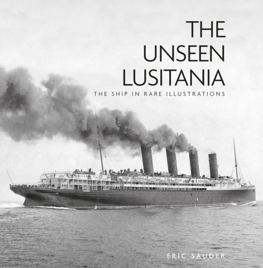 Book cover of: Unseen Lusitania. By: Eric Sauder