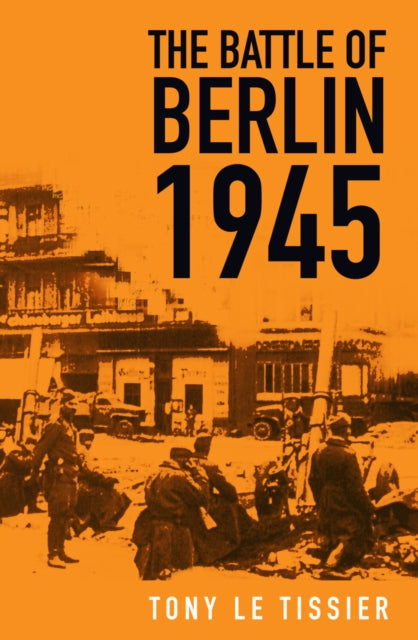 Book cover of: Battle of Berlin 1945. By: Tony Le Tissier