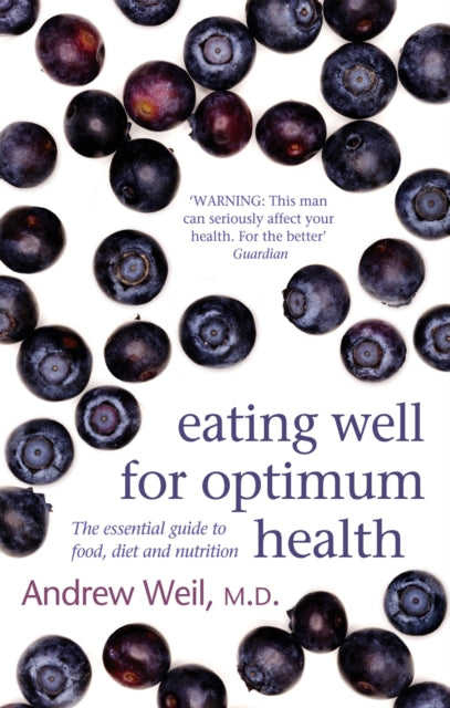 Book cover of: Eating Well For Optimum Health. By: Andrew Weil