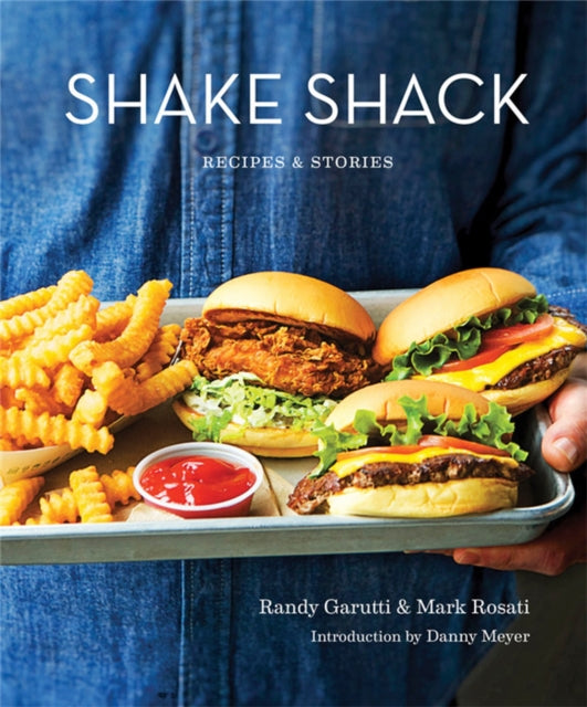 Book cover of: Shake Shack: Recipes and Stories. By: Randy Garutti