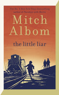 Little Liar, The moving, life-affirming WWII novel from the internationally bestselling author of Tuesdays with Morrie