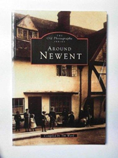 Book cover of: Around Newent. By: Tim Ward