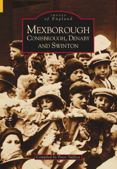 Book cover of: Mexborough, Conisbrough, Denabyand, Swinton. By: Peter Tuffrey