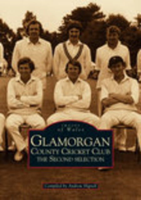 Book cover of: Glamorgan County Cricket Club - The Second Selection: Images of Wales. By: Andrew Hignell