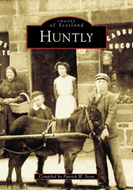 Book cover of: Huntly. By: Patrick W. Scott