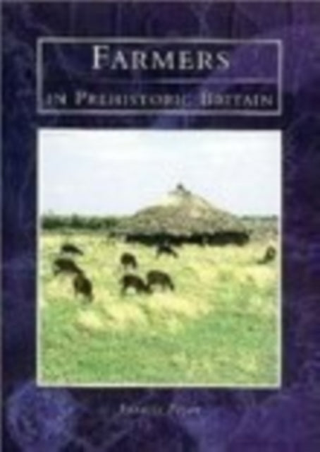Farmers in Prehistoric Britain