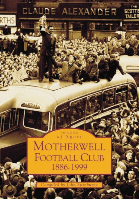 Book cover of: Motherwell Football Club. By: John Swinburne