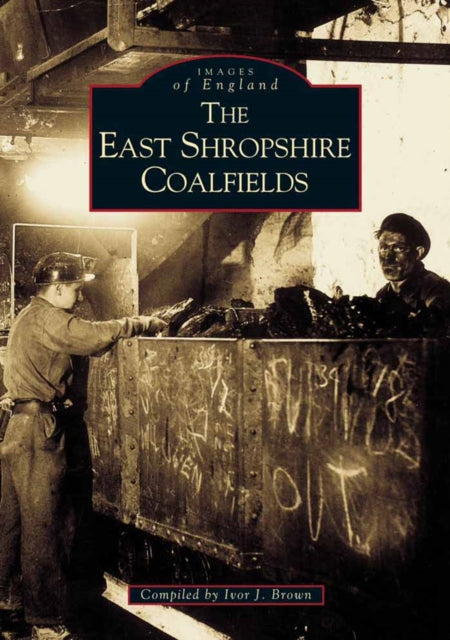 Book cover of: East Shropshire Coalfields. By: Ivor J. Brown