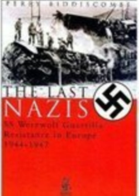 Book cover of: Last Nazis. By: Perry Biddiscombe
