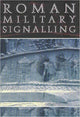 Book cover of: Roman Military Signalling. By: David Woolliscroft
