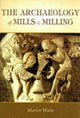 Book cover of: Archaeology of Mills and Milling. By: Martin Watts
