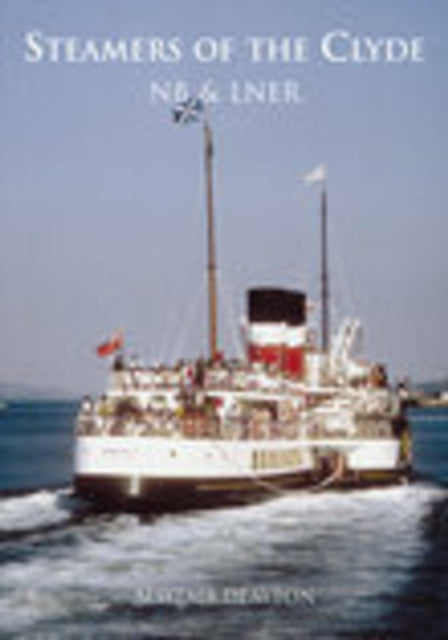 Book cover of: Steamers of the Clyde: NB and LNER. By: Alistair Deayton