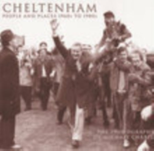 Book cover of: Cheltenham: People and Places 1960s to 1980s. By: Michael Charity
