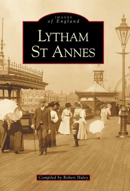 Book cover of: Lytham St Annes. By: Robert Haley