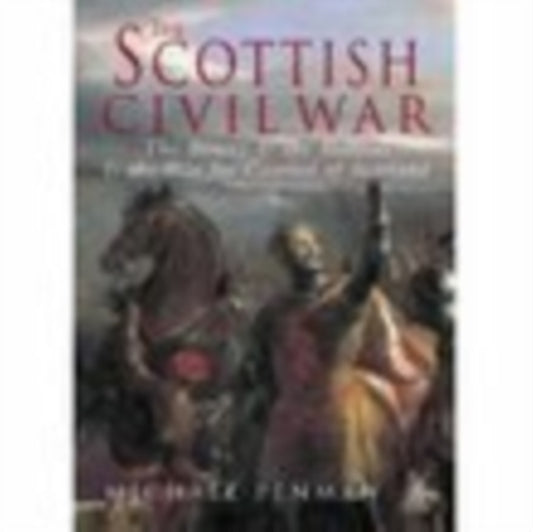 Book cover of: Scottish Civil War. By: Michael Penman