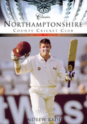 Northamptonshire County Cricket Club (Classic Matches)