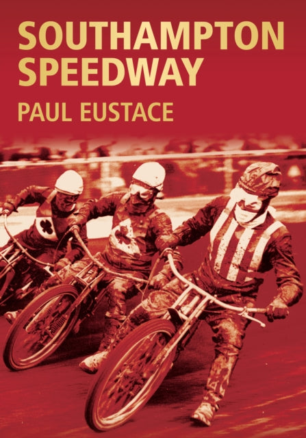 Book cover of: Southampton Speedway. By: Paul Eustace