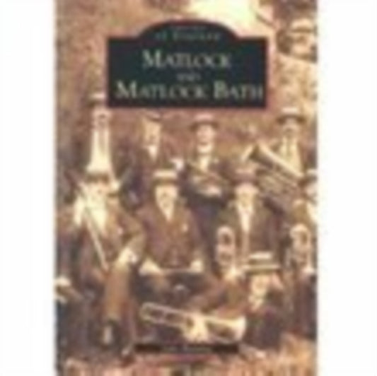Book cover of: Matlock and Matlock Bath: Images of England. By: Julie Bunting