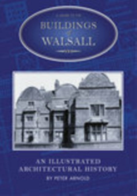 Book cover of: Guide to the Buildings of Walsall