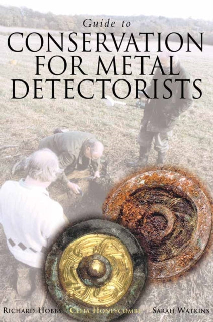 Book cover of: Guide to Conservation for Metal Detectorists. By: Richard Hobbs