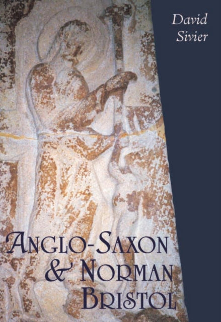 Book cover of: Anglo-Saxon and Norman Bristol. By: David Sivier