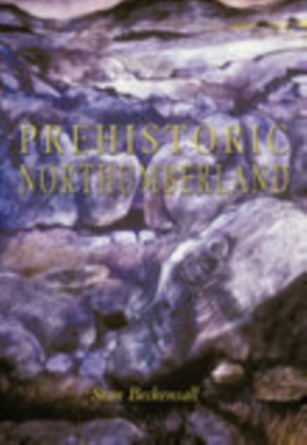 Book cover of: Prehistoric Northumberland. By: Stan Beckensall