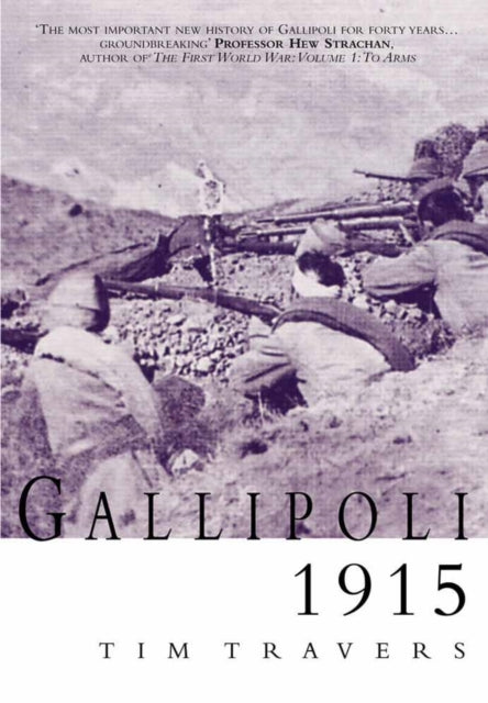 Book cover of: Gallipoli, 1915. By: Tim Travers