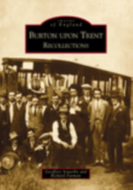 Burton Upon Trent Recollections