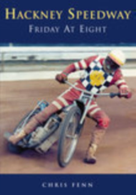 Book cover of: Hackney Speedway. By: Chris Fenn