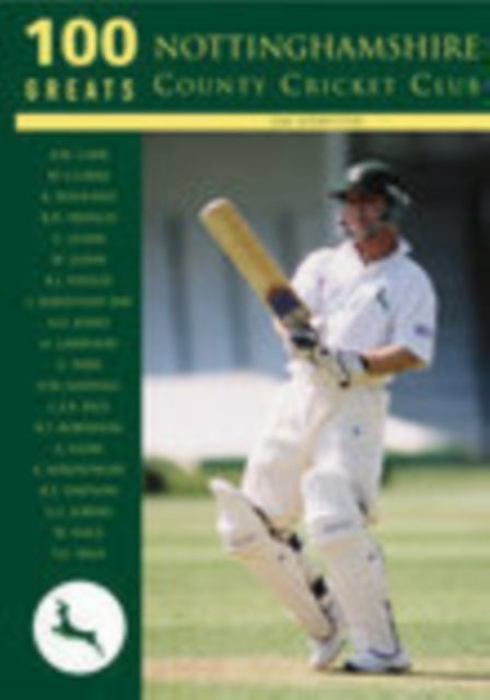 Book cover of: Nottinghamshire County Cricket Club: 100 Greats. By: Jim Ledbetter